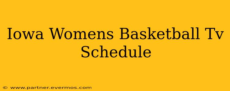 Iowa Womens Basketball Tv Schedule