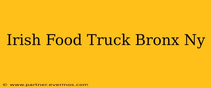 Irish Food Truck Bronx Ny