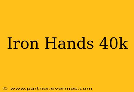 Iron Hands 40k