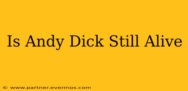 Is Andy Dick Still Alive
