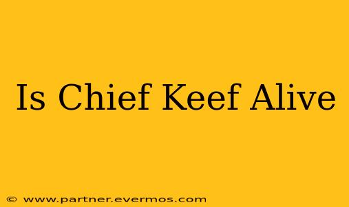 Is Chief Keef Alive