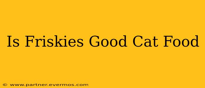 Is Friskies Good Cat Food