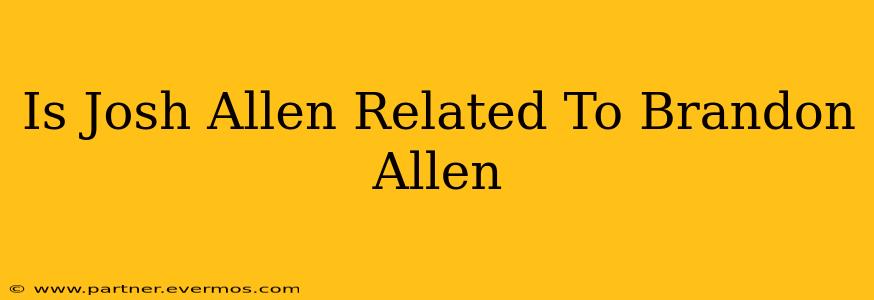 Is Josh Allen Related To Brandon Allen