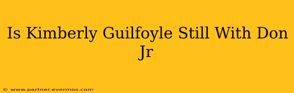 Is Kimberly Guilfoyle Still With Don Jr