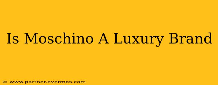 Is Moschino A Luxury Brand