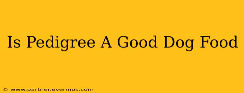 Is Pedigree A Good Dog Food