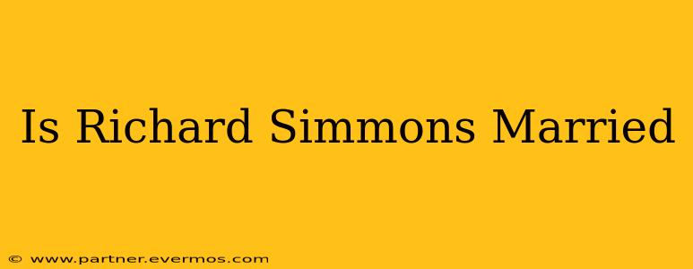 Is Richard Simmons Married