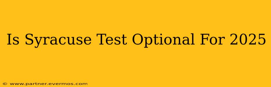 Is Syracuse Test Optional For 2025