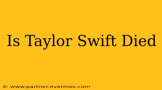 Is Taylor Swift Died