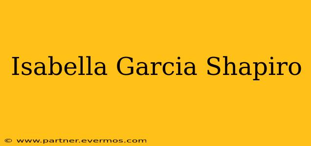 Isabella Garcia Shapiro