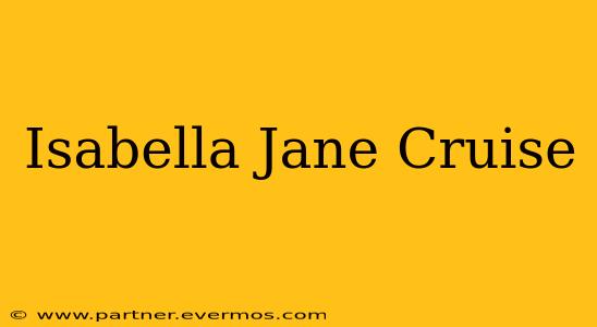 Isabella Jane Cruise