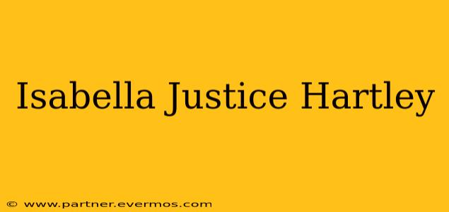 Isabella Justice Hartley