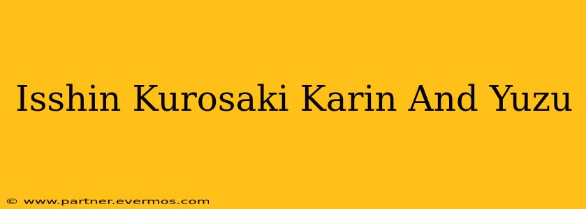 Isshin Kurosaki Karin And Yuzu