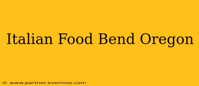 Italian Food Bend Oregon