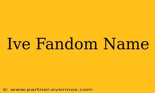 Ive Fandom Name