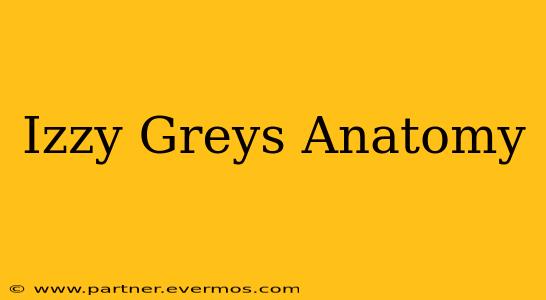 Izzy Greys Anatomy