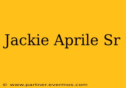 Jackie Aprile Sr