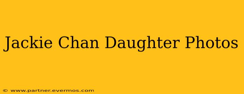 Jackie Chan Daughter Photos