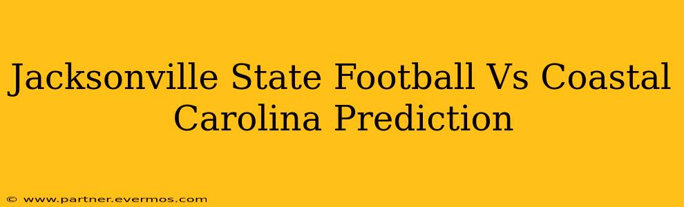 Jacksonville State Football Vs Coastal Carolina Prediction