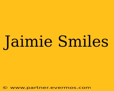 Jaimie Smiles