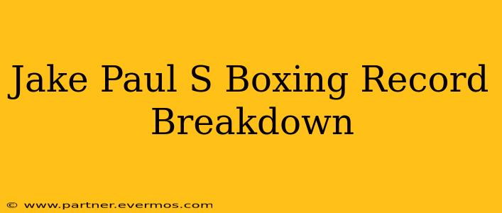 Jake Paul S Boxing Record Breakdown