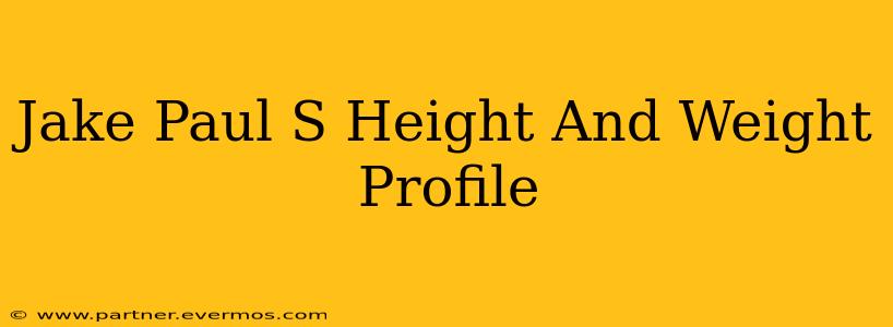 Jake Paul S Height And Weight Profile