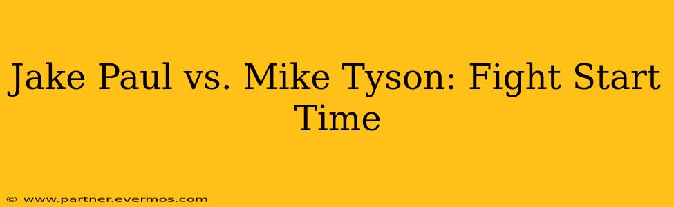 Jake Paul vs. Mike Tyson: Fight Start Time