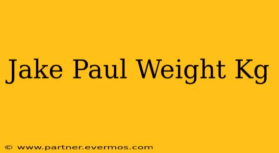 Jake Paul Weight Kg