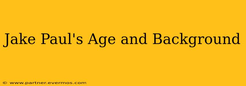 Jake Paul's Age and Background
