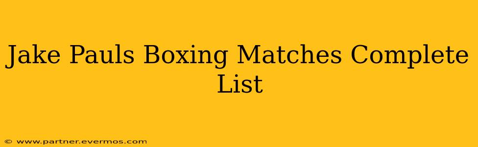 Jake Pauls Boxing Matches Complete List