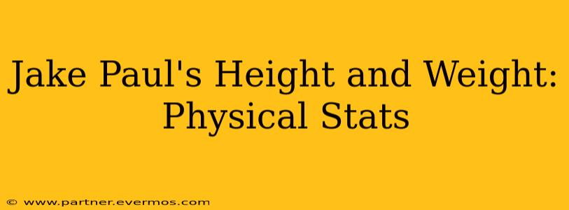Jake Paul's Height and Weight: Physical Stats