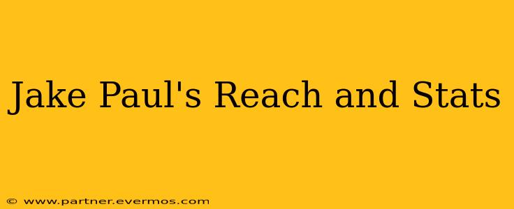 Jake Paul's Reach and Stats