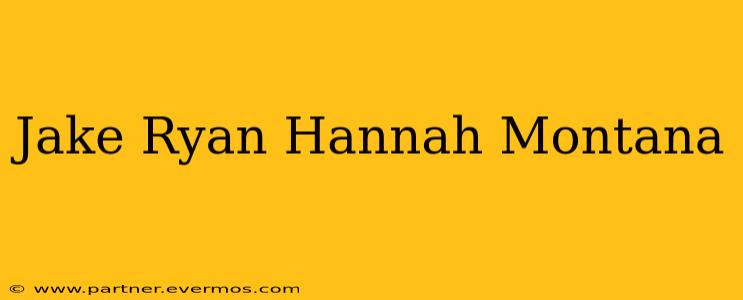 Jake Ryan Hannah Montana
