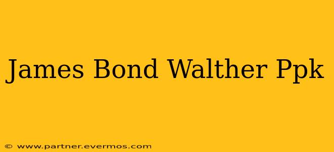 James Bond Walther Ppk