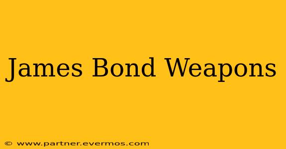 James Bond Weapons