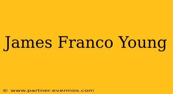 James Franco Young