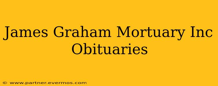 James Graham Mortuary Inc Obituaries