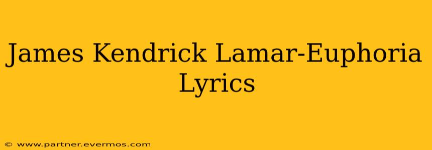 James Kendrick Lamar-Euphoria Lyrics