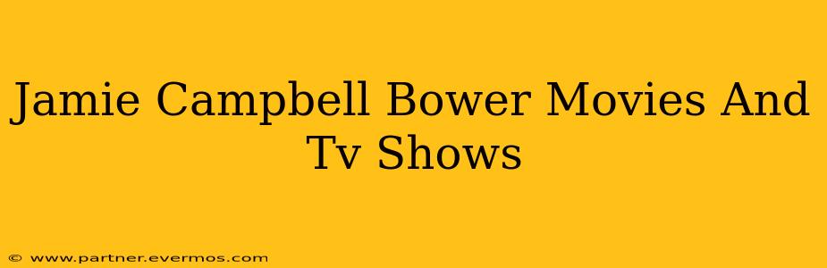 Jamie Campbell Bower Movies And Tv Shows