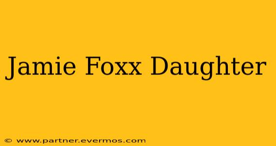 Jamie Foxx Daughter