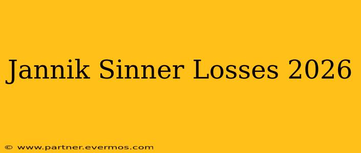 Jannik Sinner Losses 2026