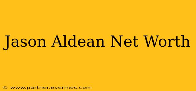 Jason Aldean Net Worth