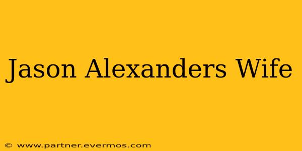 Jason Alexanders Wife
