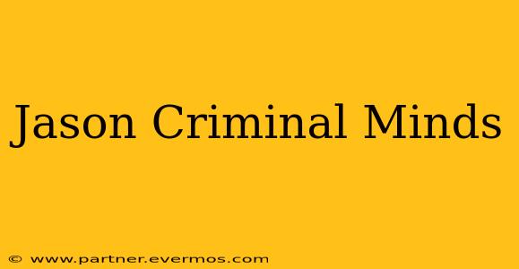 Jason Criminal Minds