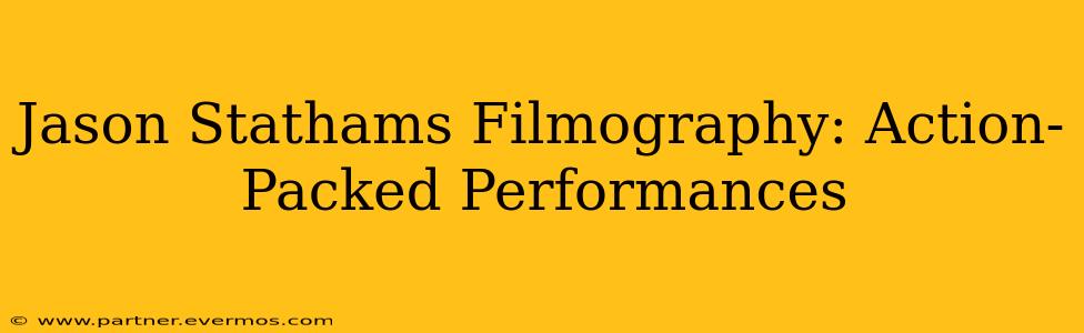 Jason Stathams Filmography: Action-Packed Performances