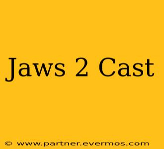 Jaws 2 Cast
