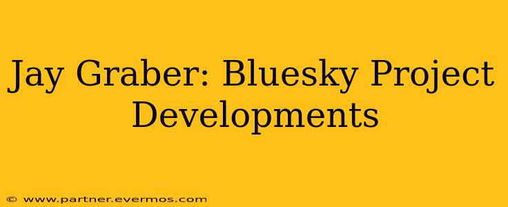 Jay Graber: Bluesky Project Developments