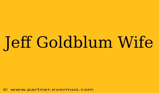 Jeff Goldblum Wife