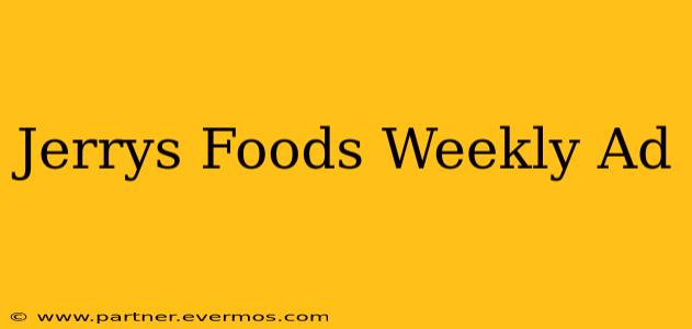 Jerrys Foods Weekly Ad