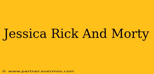 Jessica Rick And Morty